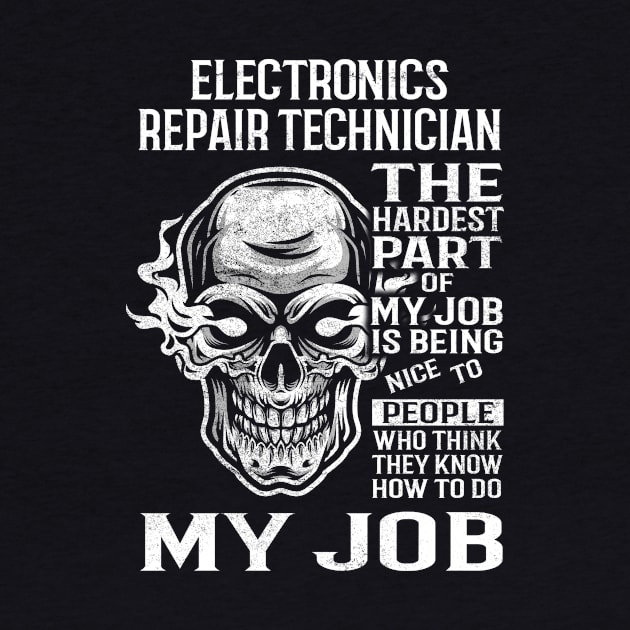 Electronics Repair Technician T Shirt - The Hardest Part Gift 2 Item Tee by candicekeely6155